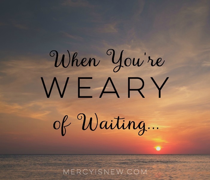 When-Youre-Weary-of-Waiting