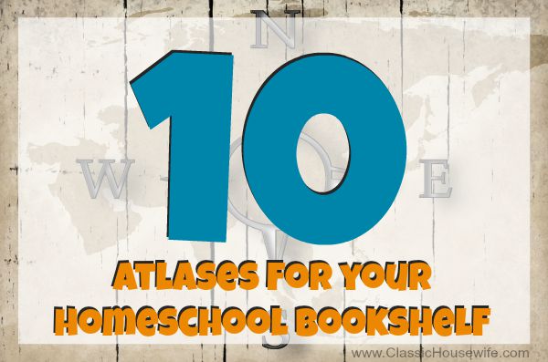 10 atlases homeschool