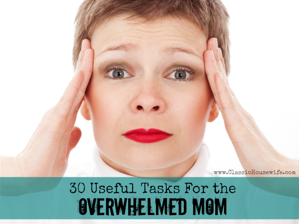 30 Useful Tasks for the Overwhelmed Mom