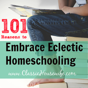101 Reasons to Embrace Eclectic Homeschooling